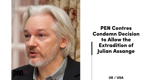 PEN Centres Condemn Decision to Allow the Extradition of Julian Assange